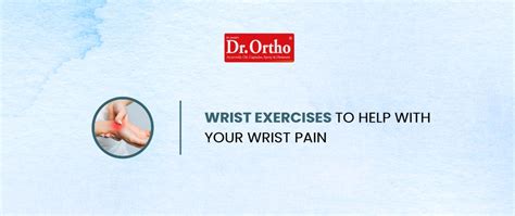 Wrist Exercises to Help Wrist Pain – Dr. Ortho