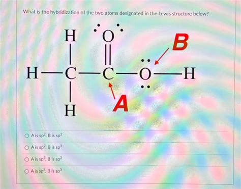 Solved What is the hybridization of the two atoms designated | Chegg.com