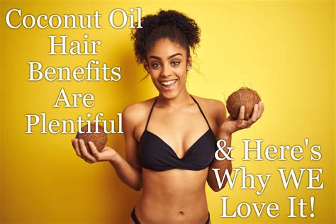 Coconut Oil Hair Benefits Are Plentiful & Here's Why We Love It!