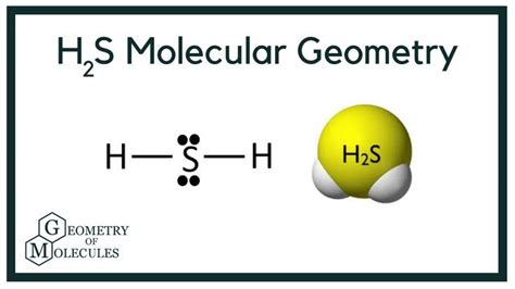 H2S Molecular Geometry | Shape and Bond Angles (Hydrogen Sulphide)