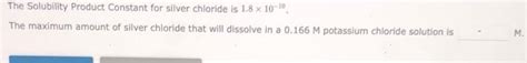 Solved The Solubility Product Constant for silver chloride | Chegg.com