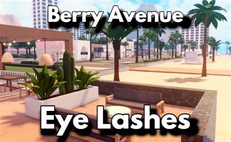 Berry Avenue Eye Lashes Codes - Roblox