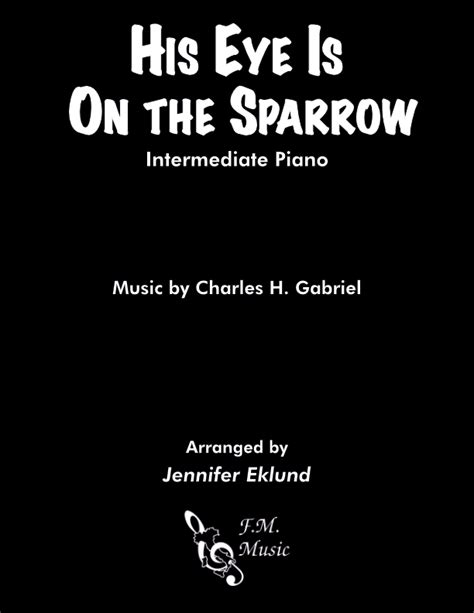 His Eye Is on the Sparrow (Intermediate Piano) By - F.M. Sheet Music ...