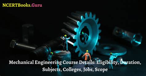 Mechanical Engineering Courses Eligibility, Colleges, Subjects, Jobs