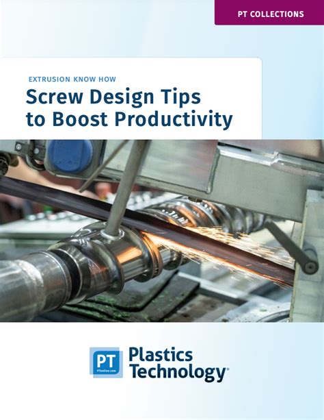 Screw Design Tips to Boost Productivity | Plastics Technology