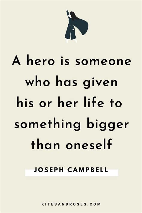 a hero is someone who has given his or her life to something bigger ...