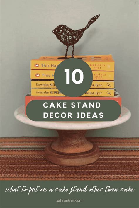 10 cake stand decor ideas you will love - Saffron Trail