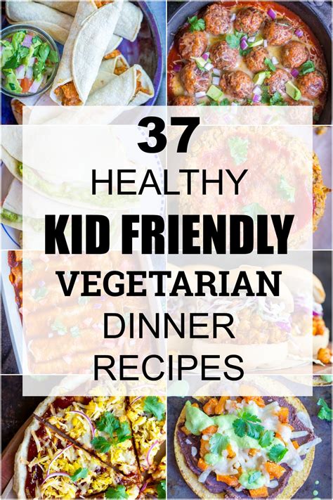 37 Healthy Kid Friendly Vegetarian Dinner Recipes - She Likes Food