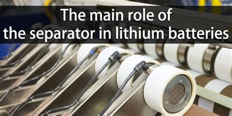 Lithium ion battery separator - discussion of its functions and methods ...