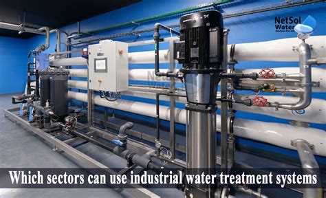 Which sectors can use industrial water treatment systems