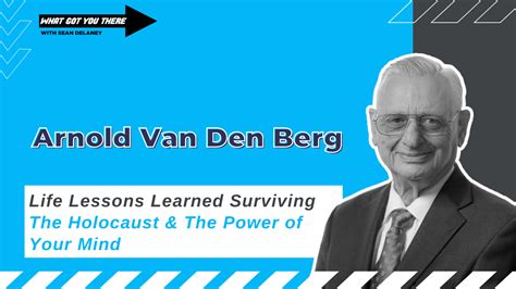 Arnold Van Den Berg-Life Lessons Learned Surviving The Holocaust