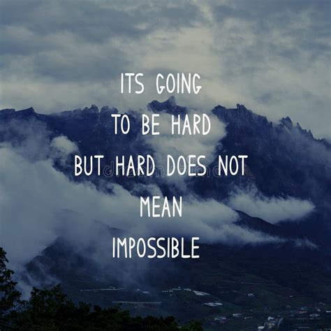 Life Inspirational Quote - Its Going To Be Hard but Hard Does Not Mean ...