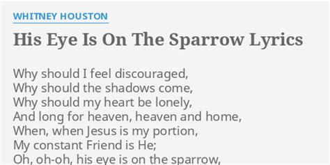 "HIS EYE IS ON THE SPARROW" LYRICS by WHITNEY HOUSTON: Why should I feel...