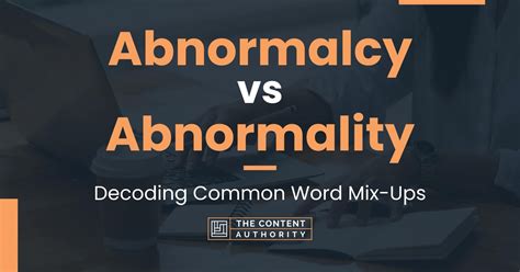 Abnormalcy vs Abnormality: Decoding Common Word Mix-Ups