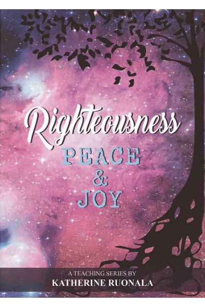 Righteousness, Peace & Joy (DD) - Katherine Ruonala