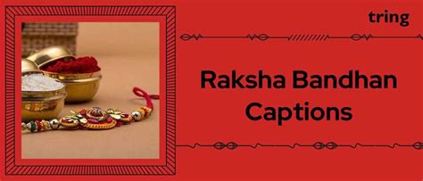 120+ Raksha Bandhan Captions, Celebrating the Unbreakable Bond of Siblings