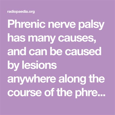 Phrenic nerve palsy has many causes, and can be caused by lesions ...