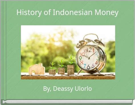 "History of Indonesian Money" - Free stories online. Create books for ...