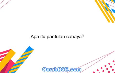 Apa itu pantulan cahaya? - OmahBSE