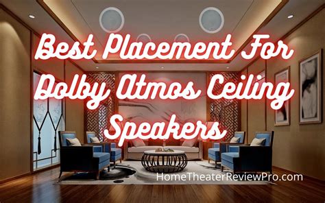 Best Placement For Dolby Atmos Ceiling Speakers - Home Theater Review Pro