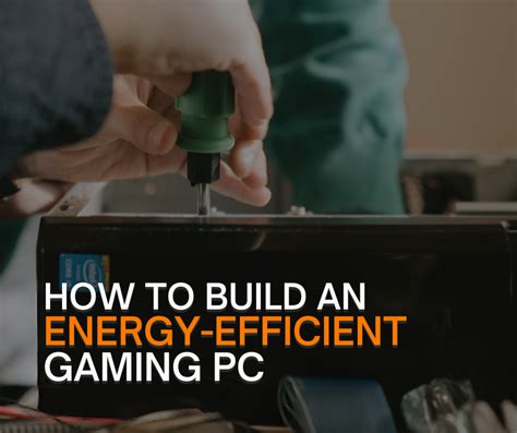 How to Build an Energy-Efficient Gaming PC