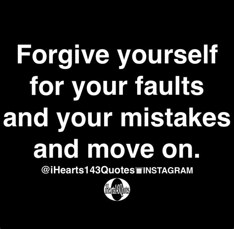 Forgive yourself for your faults and your mistakes and move on - Quotes ...