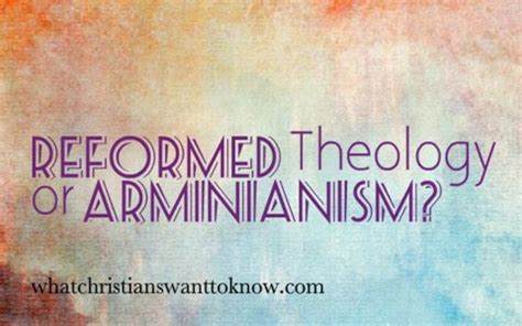 Which Theology Is Right, Reformed Theology or Arminianism?