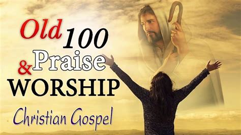 Top 100 Best Christian Gospel Songs Of All Time Best Praise And Worship ...