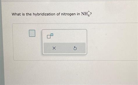 Solved What is the hybridization of nitrogen in NH4+? | Chegg.com