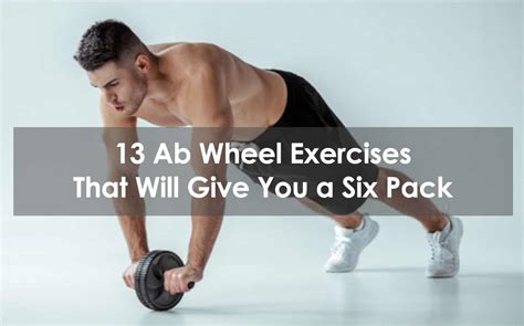 13 Ab Wheel Exercises That Will Give You A Six Pack