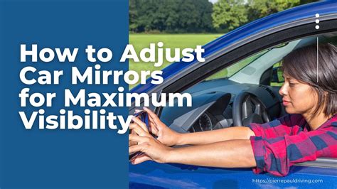 How to Adjust Car Mirrors for Maximum Visibility