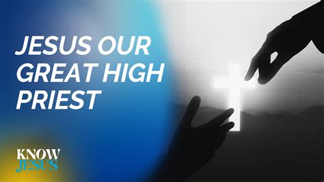 Jesus Our Great High Priest