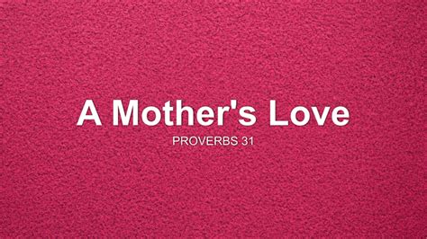 A Mother's Love Sermon by Sermon Research Assistant, Proverbs 31 ...