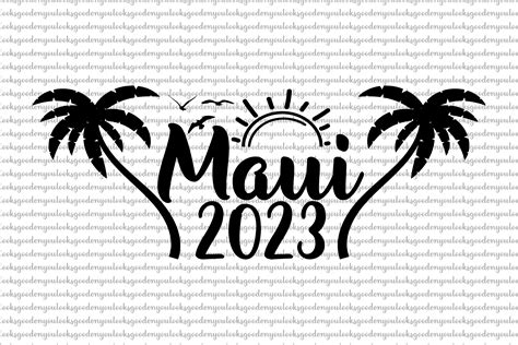 Maui 2023 SVG Graphic by LooksGoodOnYou · Creative Fabrica