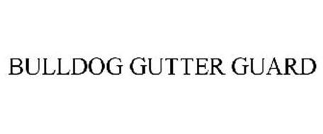 BULLDOG GUTTER GUARD Trademark of GP Industries, LLC. Serial Number ...