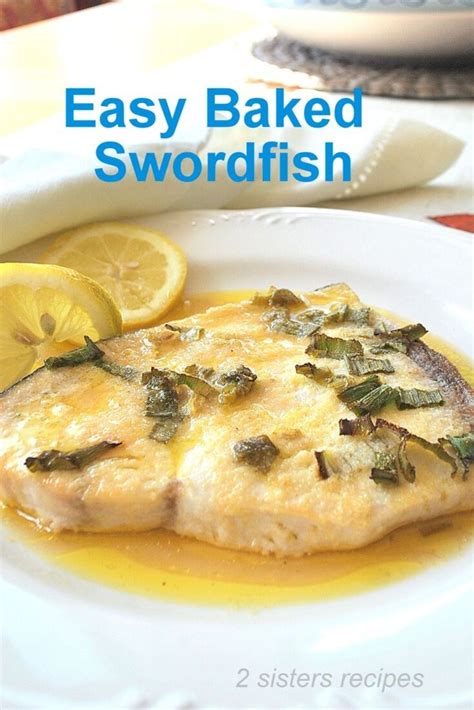 Easy Baked Swordfish - 2 Sisters Recipes by Anna and Liz