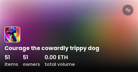 Courage the cowardly trippy dog - Collection | OpenSea