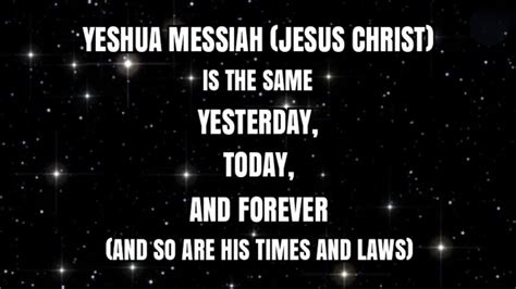 YESHUA MESSIAH (JESUS CHRIST) IS THE SAME YESTERDAY, TODAY, AND FOREVER ...