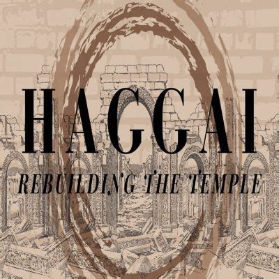 Haggai - Rebuilding the Temple - Community Bible Church