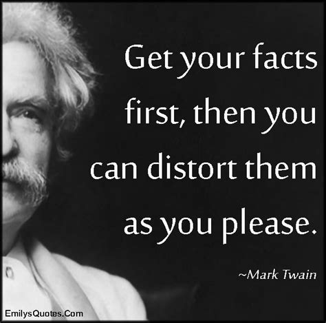 Get your facts first, then you can distort them as you please | Popular ...