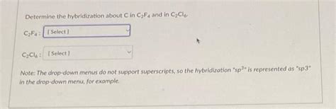 Solved Determine the hybridization about C in C2 F4 and in | Chegg.com