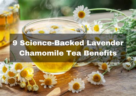 9 Science-Backed Lavender Chamomile Tea Benefits