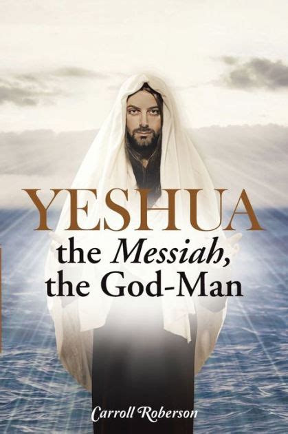 Yeshua, the Messiah, the God-Man by Carroll Roberson, Paperback ...