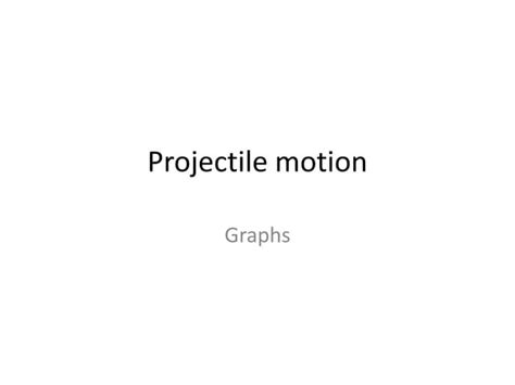 Projectile motion graphs | PPT