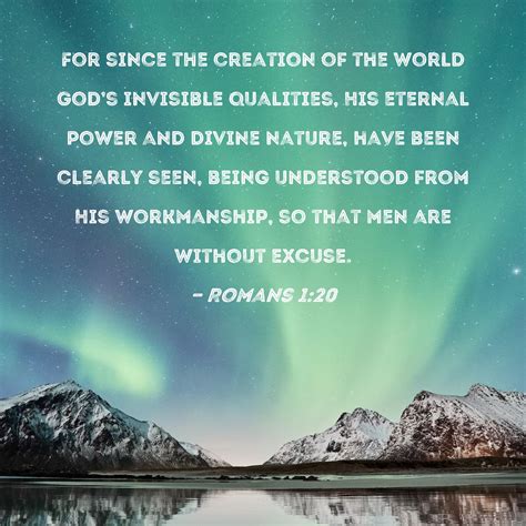 Romans 1:20 For since the creation of the world God's invisible ...