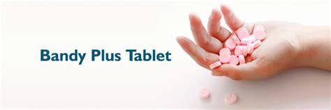 Bandy Plus Tablet: Uses, Dosage, and Side Effects