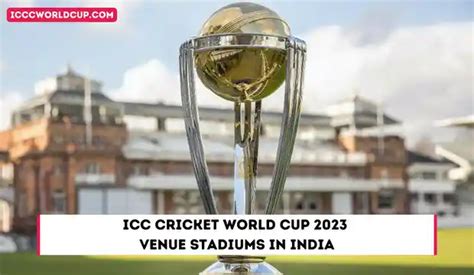 ICC Cricket World Cup 2023 Venue Stadiums in India - ICC Cricket World Cup