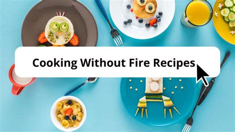 15 Best Easy Cooking Without Fire Recipes For Kids