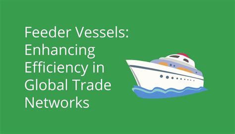 Feeder Vessels: Enhancing Efficiency in Global Trade Networks - ShipsGo ...