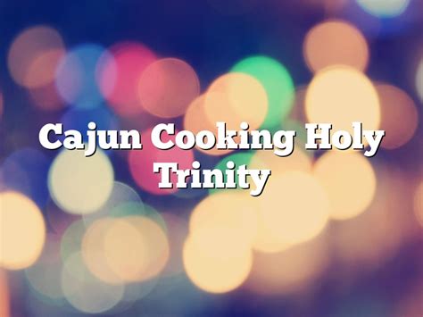 Cajun Cooking Holy Trinity | April 2023 | Pastureandpearl.com